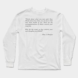 think about what you just said Long Sleeve T-Shirt